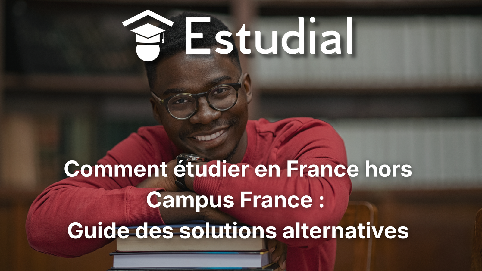 Comment étudier en France hors Campus France : Guide des solutions alternatives