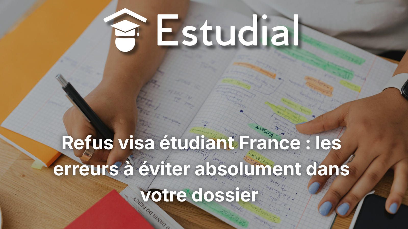 Refus visa étudiant France : les erreurs à éviter absolument dans votre dossier