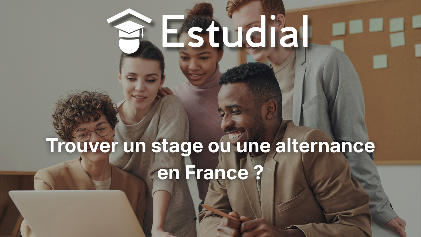 Trouver un stage ou une alternance en France : guide complet pour étudiants internationaux