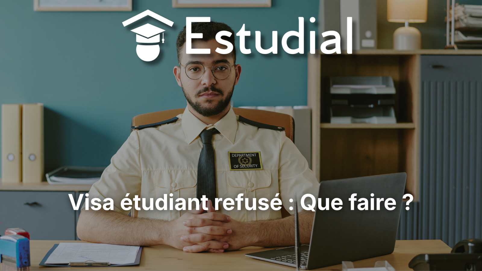 Visa étudiant refusé : Que faire ?